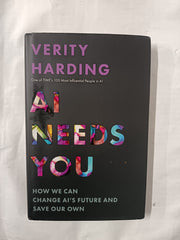 AI Needs You: How We Can Change AI's Future and Save Our Own by Verity Harding