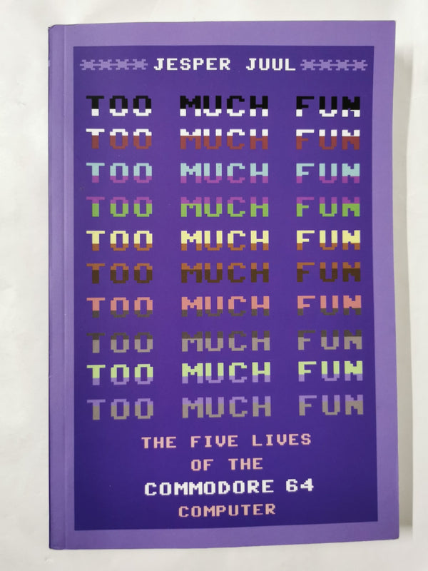 Too Much Fun: The Five Lives of the Commodore 64 Computer (Platform Studies)
