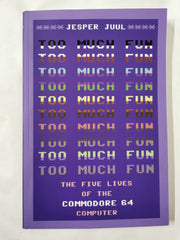Too Much Fun: The Five Lives of the Commodore 64 Computer (Platform Studies)