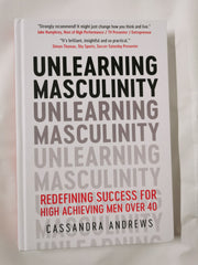 Unlearning Masculinity: Redefining Success for High Achieving Men Over 40
