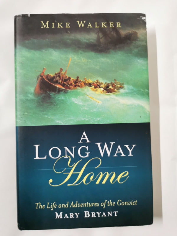 A Long Way Home: The Life and Adventures of the Convict Mary Bryant
