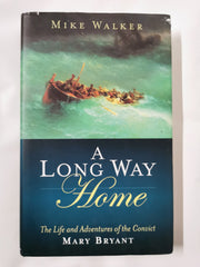 A Long Way Home: The Life and Adventures of the Convict Mary Bryant