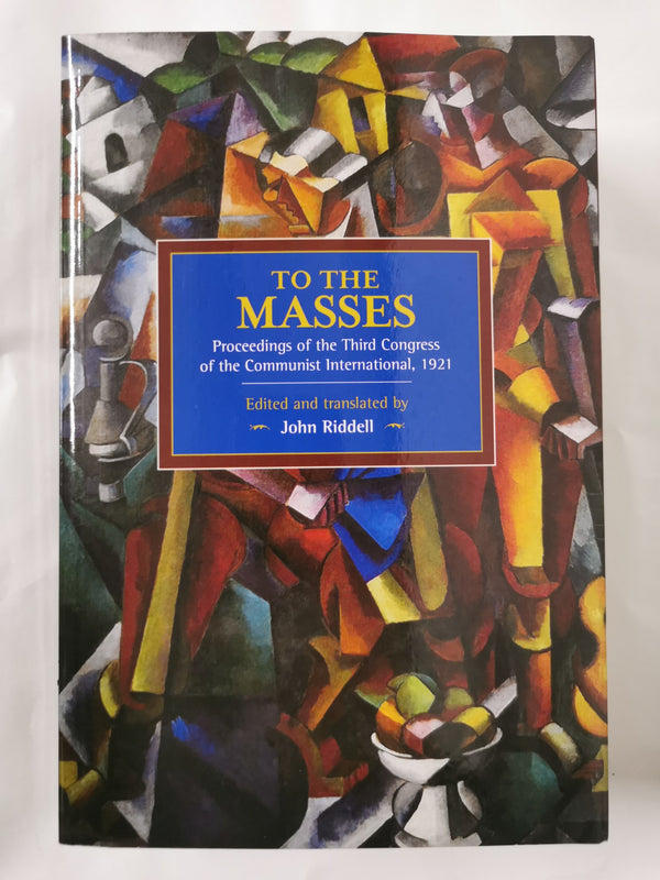 To the Masses: Proceedings of the Third Congress of the Communist