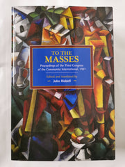 To the Masses: Proceedings of the Third Congress of the Communist