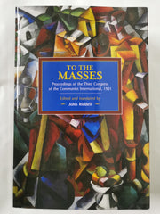 To the Masses: Proceedings of the Third Congress of the Communist
