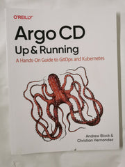 Argo CD: Up and Running: A Hands-On Guide to Gitops and Kubernetes