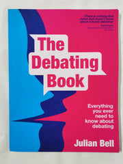 The Debating Book: everything you ever need to know about debating