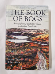 The Book of Bogs: Stories from a Yorkshire Moor and other Peatlands