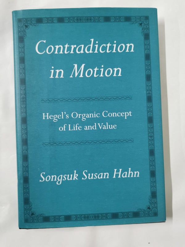 Contradiction in Motion: Hegel's Organic Concept of Life and Value