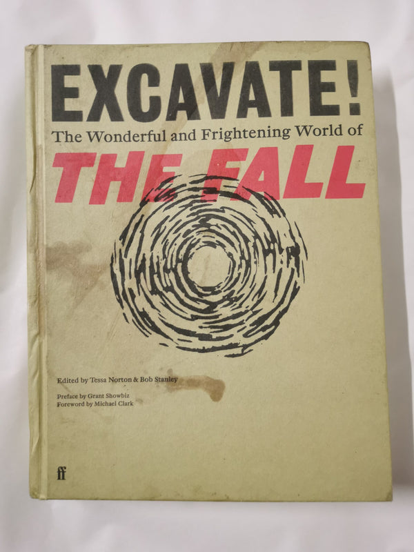Excavate!: The Wonderful and Frightening World of The Fall