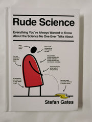 Rude Science: Everything You’ve Always Wanted to Know About the Science No One