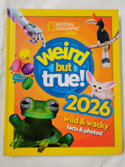 Weird but true! 2026: wild and wacky facts & photos! (National Geographic Kids)