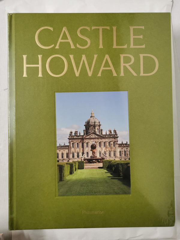 Castle Howard: A Grand Tour of England's Finest Country House