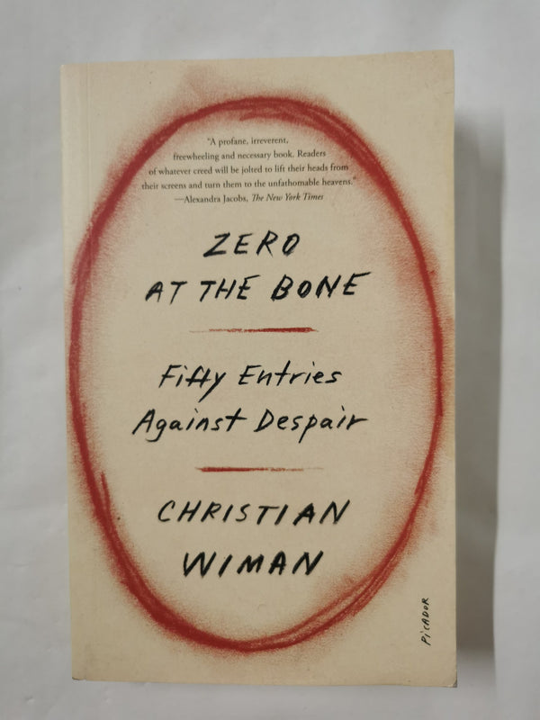 Zero at the Bone: Fifty Entries Against Despair