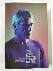 Paul Weller: Dancing Through the Fire: The Authorised Oral History: