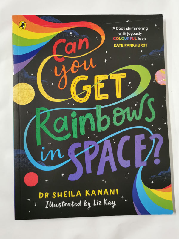 Can You Get Rainbows in Space?: A Colourful Compendium of Space and Science