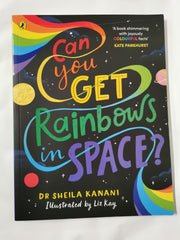 Can You Get Rainbows in Space?: A Colourful Compendium of Space and Science