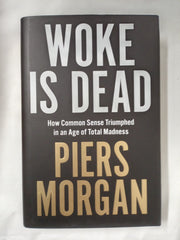 Woke Is Dead: How common sense triumphed in an age of total madness