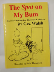 The Spot on My Bum: Horrible Poems for Horrible Children