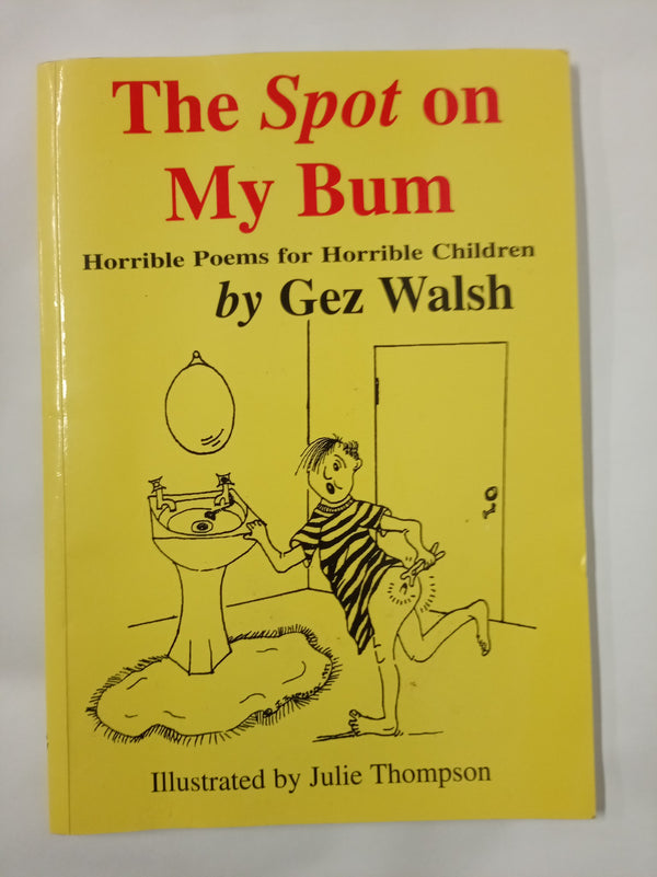 The Spot on My Bum: Horrible Poems for Horrible Children