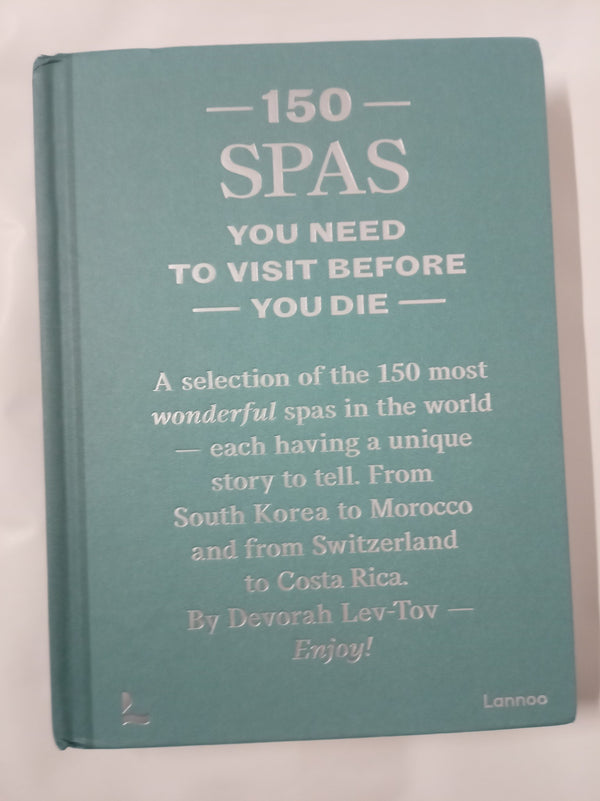 150 Spas You Need to Visit Before You Die (150 Series)