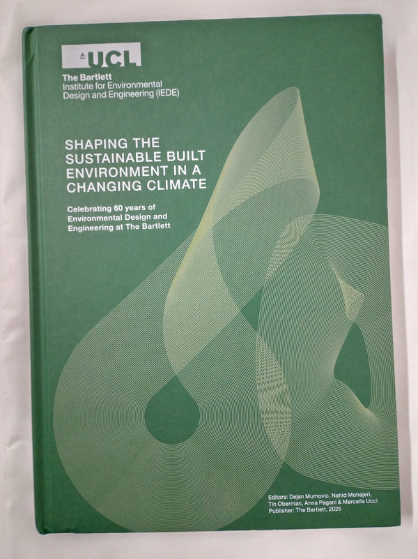 SHAPING THE SUSTAINABLE BUILT ENVIRONMENT [IN A CHANGING CLIMATE]