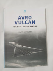 Avro Vulcan: The Early Years 1947-64 (Historic Military Aircraft Series)