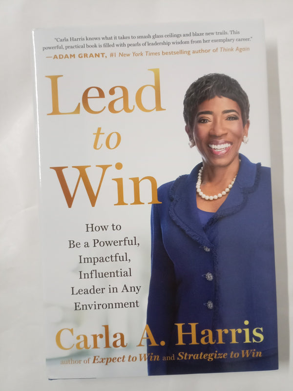 Lead to Win: How to Be a Powerful, Impactful,