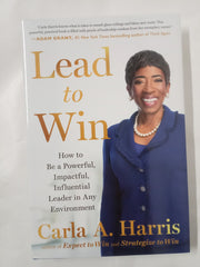 Lead to Win: How to Be a Powerful, Impactful,
