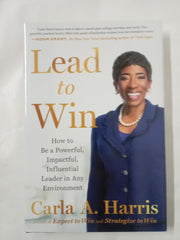 Lead to Win: How to Be a Powerful, Impactful,