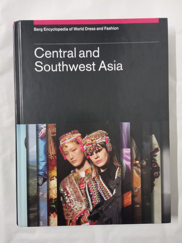 Berg Encyclopedia of World Dress and Fashion Vol 5: Central and Southwest Asia