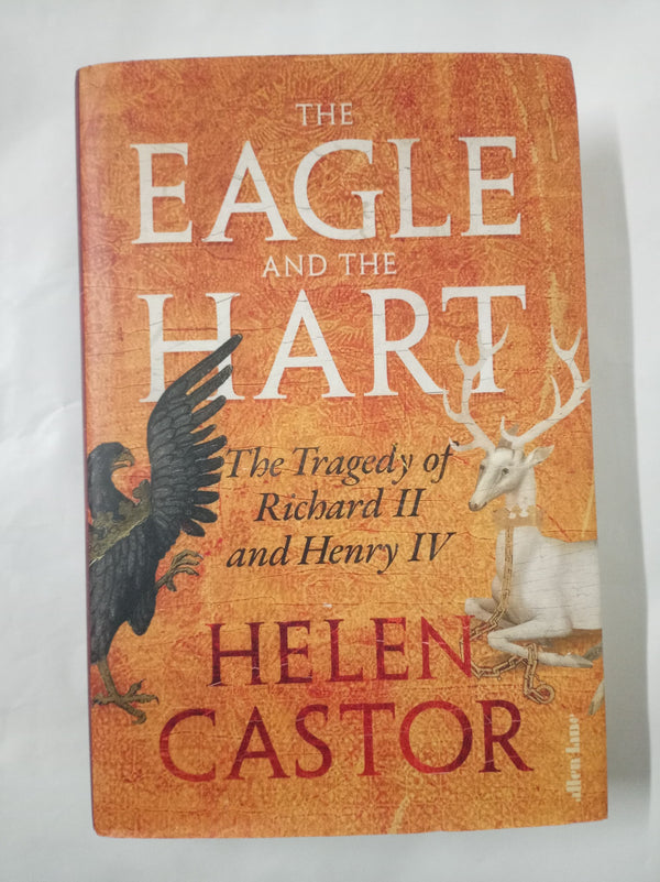 The Eagle and the Hart: The Tragedy of Richard II and Henry IV