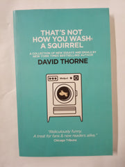 That's Not How You Wash a Squirrel: A collection of new essays and emails