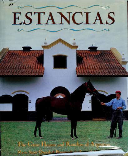Estancias/ Ranches: The Great Houses and Ranches of Argentina