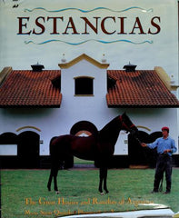 Estancias/ Ranches: The Great Houses and Ranches of Argentina