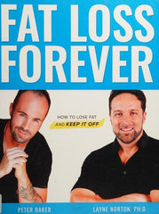 Fat Loss Forever: How to Lose Fat and KEEP it Off