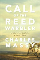 Call of the Reed Warbler: A New Agriculture, A New Earth