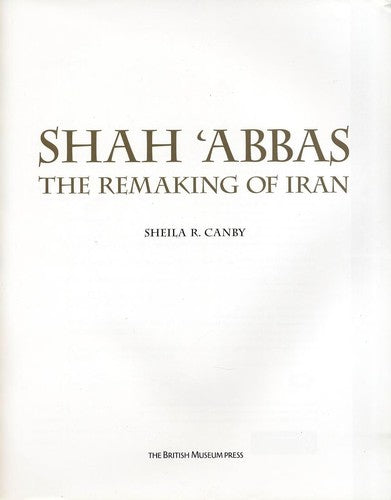 Shah Abbas: The Remaking of Iran