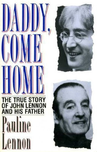 Daddy Come Home: True Story of John Lennon and His Father