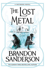 The Lost Metal: A Mistborn Novel by Brandon Sanderson
