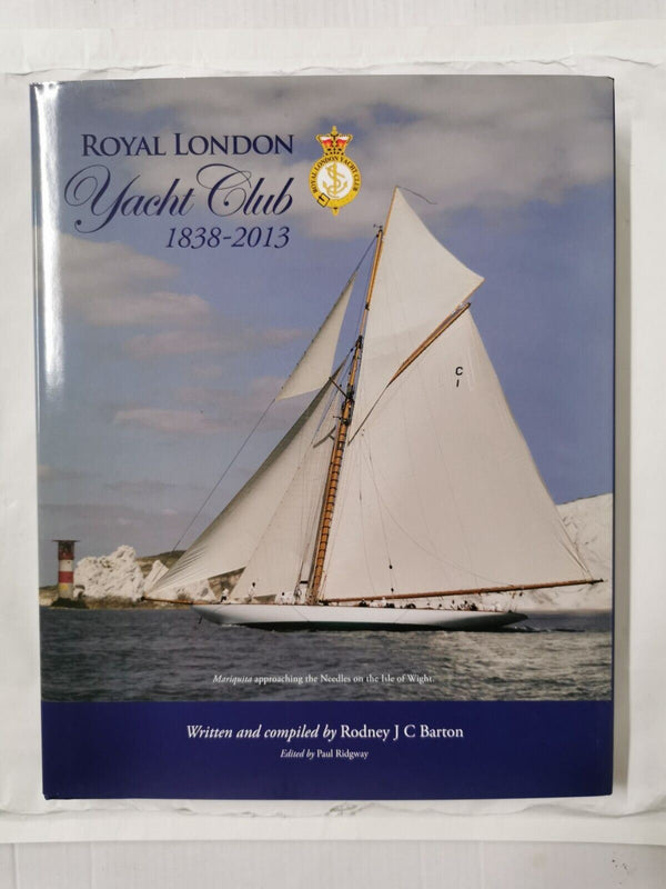 Royal London Yacht Club 1838-2013 - Written & Compiled by Rodney J C Barton