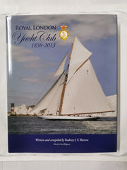 Royal London Yacht Club 1838-2013 - Written & Compiled by Rodney J C Barton
