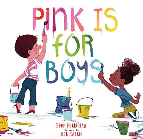Pink Is for Boys by Robb Pearlman and Eda Kaban