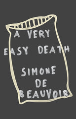 A Very Easy Death: Simone de Beauvoir: 0000 (Pantheon Modern Writers Series)