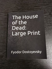 The House of the Dead: Large Print by Fyodor Dostoyevsky