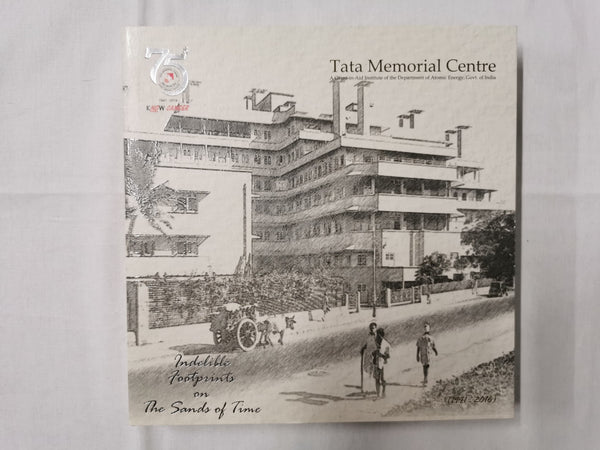 75 Years of Tata Memorial Centre Indelible Footprints on the Sands of Time