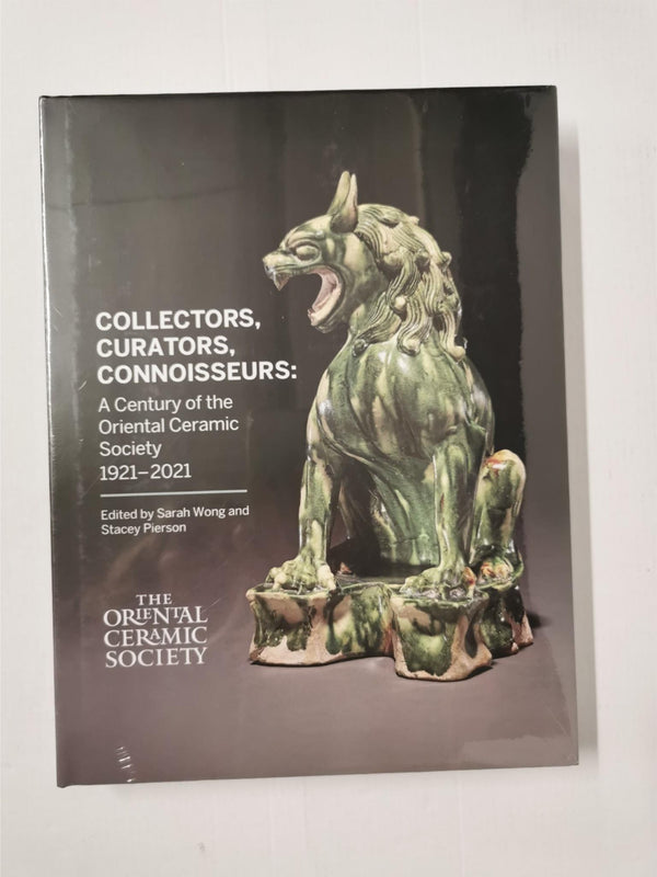 Collectors, Curators, Connoisseurs: A Century of The Oriental Ceramic Society