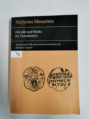 Nicholas Mesarites: His life and works (in translation) Professor Michael Angold