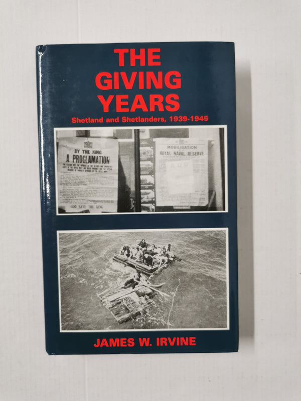 The giving years: Shetland and Shetlanders, 1939-1945 *Signed First Edition*