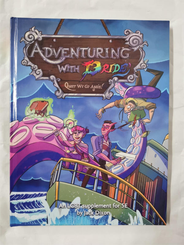 Adventure with Pride: Queer We Go Again An LGBT supplement for 5E by Jack Dixon